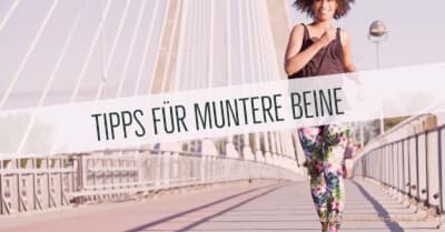Tipps für muntere Beine - Infos von YOGISAN Tipps für muntere Beine - Infos von YOGISAN